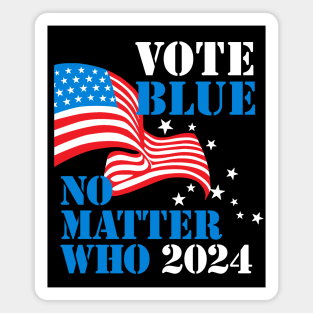 Vote Blue - No Matter Who in 2024 (for dark backgrounds) Magnet